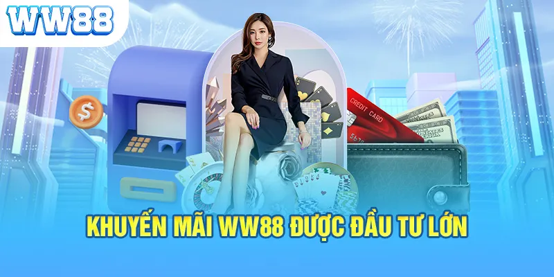 Khuyến mãi WW88 được đầu tư lớn