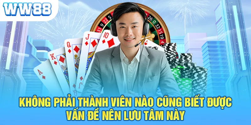 Không phải thành viên nào cũng biết được vấn đề nên lưu tâm này